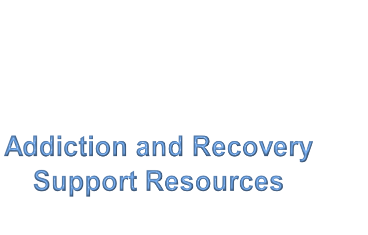 Addiction and Recovery 
Support Resources
