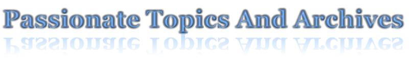Passionate Topics And Archives
